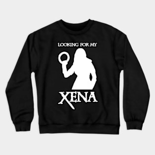 Looking For My Xena Crewneck Sweatshirt